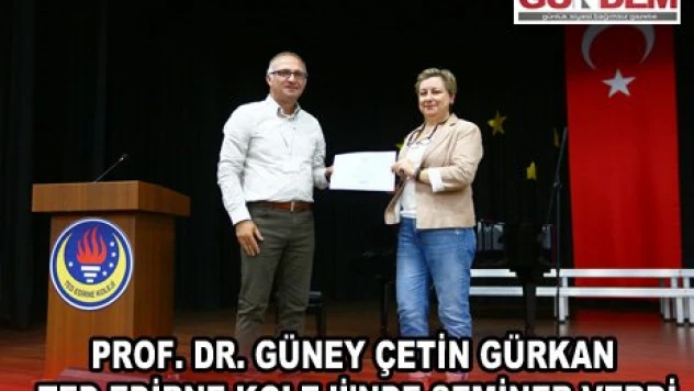 Prof. Dr. Güney Çetin Gürkan TED Edirne Koleji'nde seminer verdi
