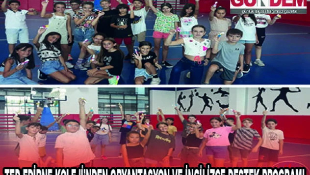 TED EDİRNE KOLEJİ'NDEN ORYANTASYON VE İNGİLİZCE DESTEK PROGRAMI