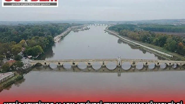 Meriç Nehri'nde alarm seviyesi 'turuncuya' yükseltildi
