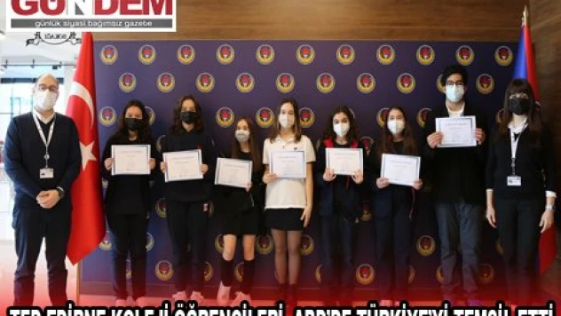 TED EDİRNE KOLEJİ ÖĞRENCİLERİ, ABD'DE TÜRKİYE'Yİ TEMSİL ETTİ