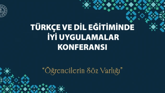 'Türkçe ve Dil Eğitiminde İyi Uygulamalar Konferansı'