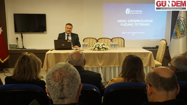 Edirne'de 'Genç Girişimcilerde Kazanç İstisnası' toplantısı gerçekleştirildi.
