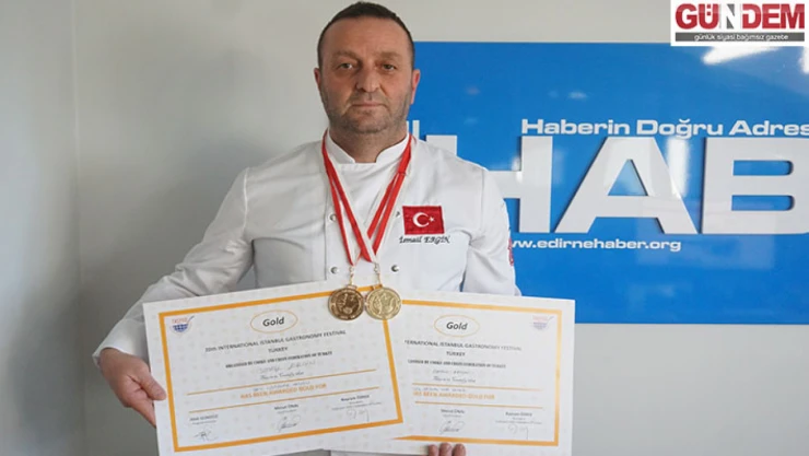 Edirneli aşçı 20. Uluslararası İstanbul Mutfak Günleri'nden 2 altın madalyayla döndü