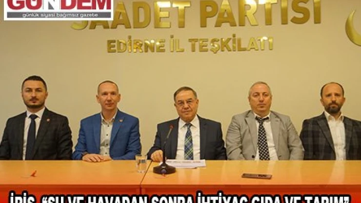          İriş, 'Su ve havadan sonra ihtiyaç gıda ve tarım'