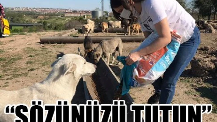 'SÖZÜNÜZÜ TUTUN'