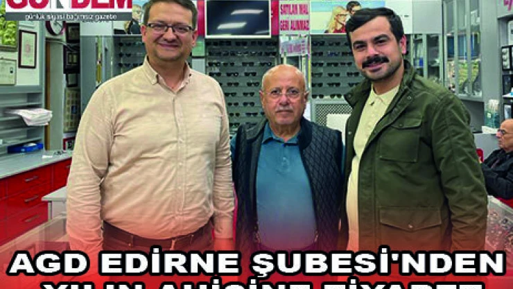 AGD EDİRNE ŞUBESİ'NDEN YILIN AHİSİNE ZİYARET