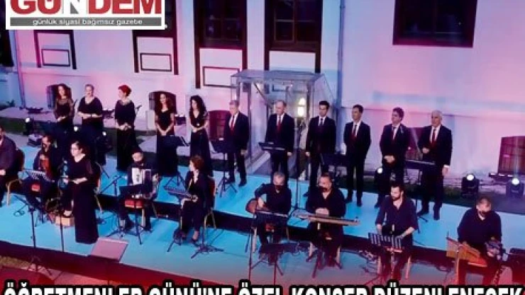 ÖĞRETMENLER GÜNÜ'NE ÖZEL KONSER DÜZENLENECEK