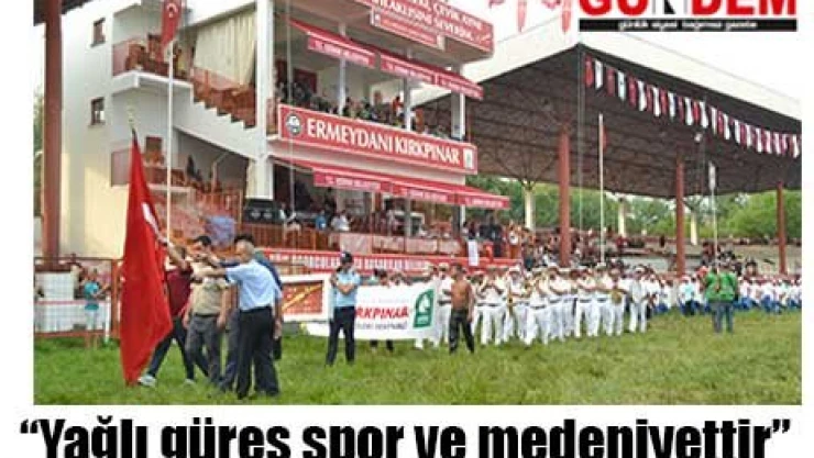 Yağlı güreş spor ve medeniyettir