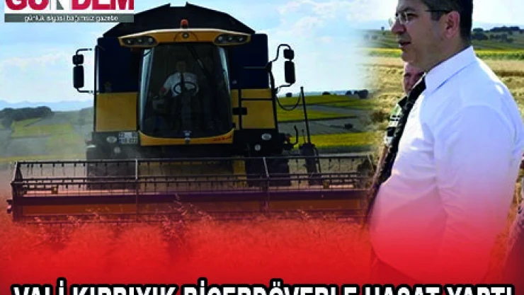  VALİ KIRBIYIK BİÇERDÖVERLE HASAT YAPTI