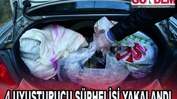 4 UYUŞTURUCU ŞÜPHELİSİ YAKALANDI