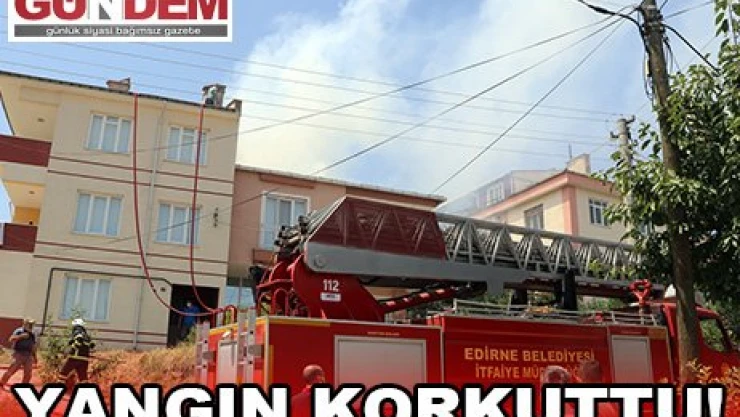Yangın korkuttu!