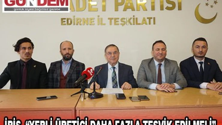 İriş, 'Yerli üretici daha fazla teşvik edilmeli'