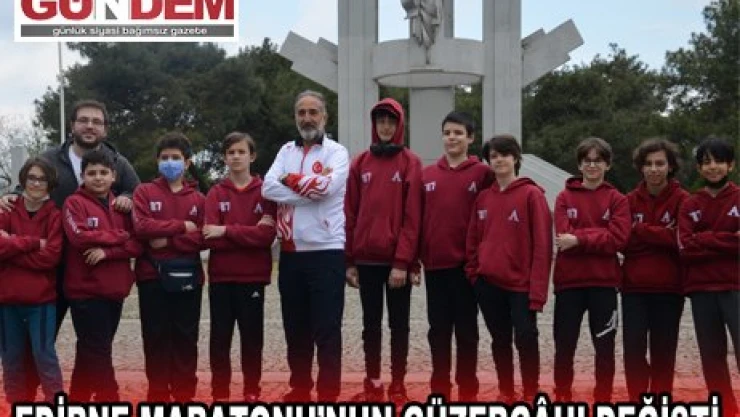EDİRNE MARATONU'NUN GÜZERGÃ‚HI DEĞİŞTİ