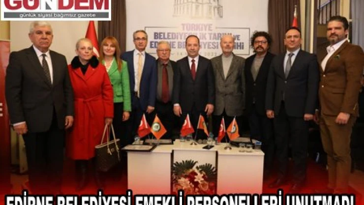 EDİRNE BELEDİYESİ EMEKLİ PERSONELLERİ UNUTMADI 