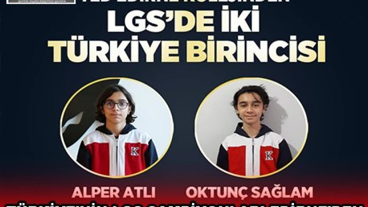 TÜRKİYE'NİN LGS ŞAMPİYONLARI EDİRNE'DEN 