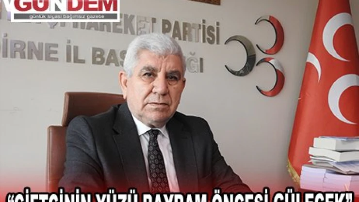  'ÇİFTÇİNİN YÜZÜ BAYRAM ÖNCESİ GÜLECEK'