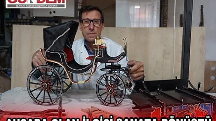 AHŞABA OLAN İLGİSİ SANATA DÖNÜŞTÜ