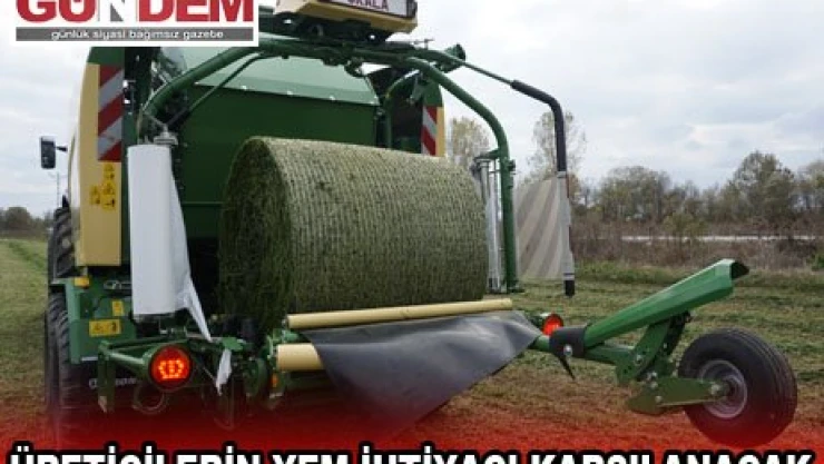 ÜRETİCİLERİN YEM İHTİYACI KARŞILANACAK