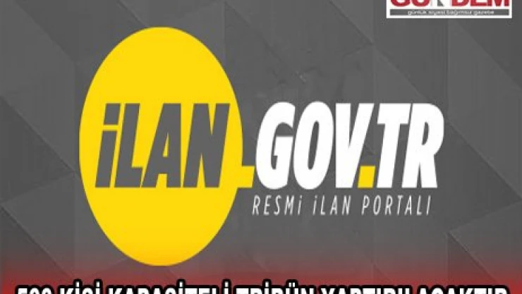 500 KİŞİ KAPASİTELİ TRİBÜN YAPTIRILACAKTIR