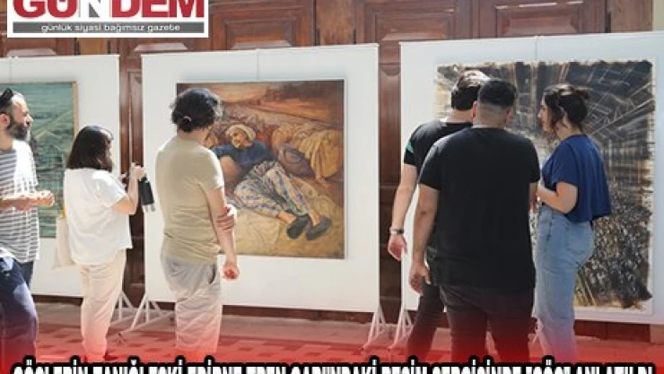 GÖÇLERİN TANIĞI ESKİ EDİRNE TREN GARI'NDAKİ RESİM SERGİSİNDE 'GÖÇ' ANLATILDI