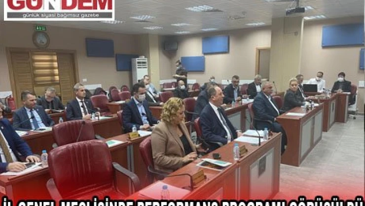 İL GENEL MECLİSİNDE PERFORMANS PROGRAMI GÖRÜŞÜLDÜ