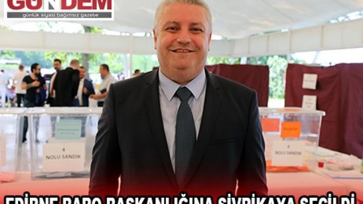 Edirne Barosu Başkanlığı'na Tacettin Sivrikaya seçildi.