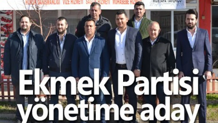 Ekmek Partisi yönetime aday