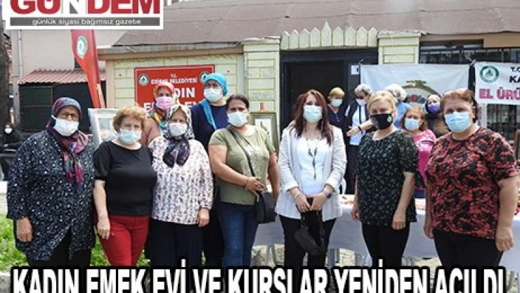 Kadın Emek Evi ve kurslar yeniden açıldı