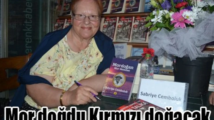 Mor doğdu Kırmızı doğacak