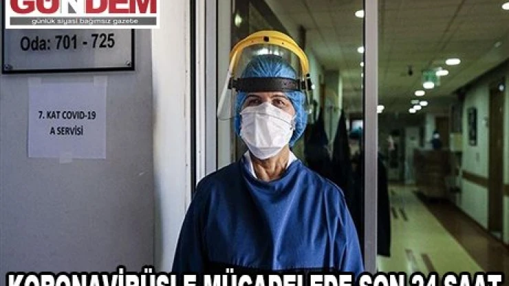 Türkiye'nin koronavirüsle mücadelesinde son 24 saatte yaşananlar