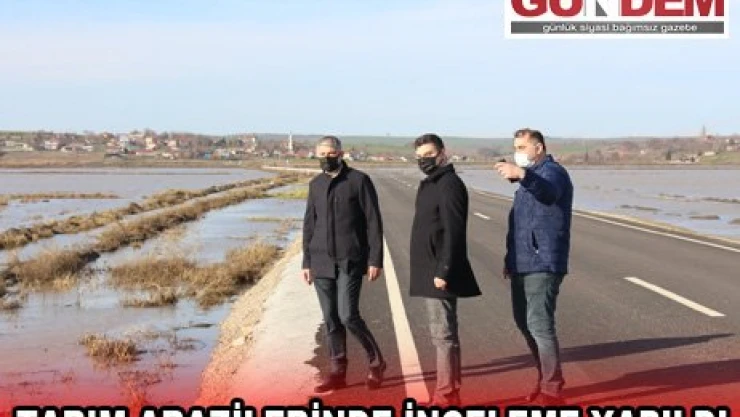 TARIM ARAZİLERİNDE İNCELEME YAPILDI