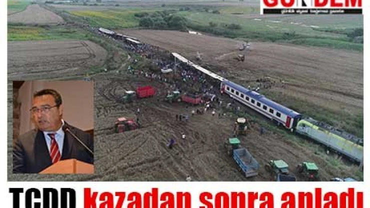 TCDD kazadan sonra anladı