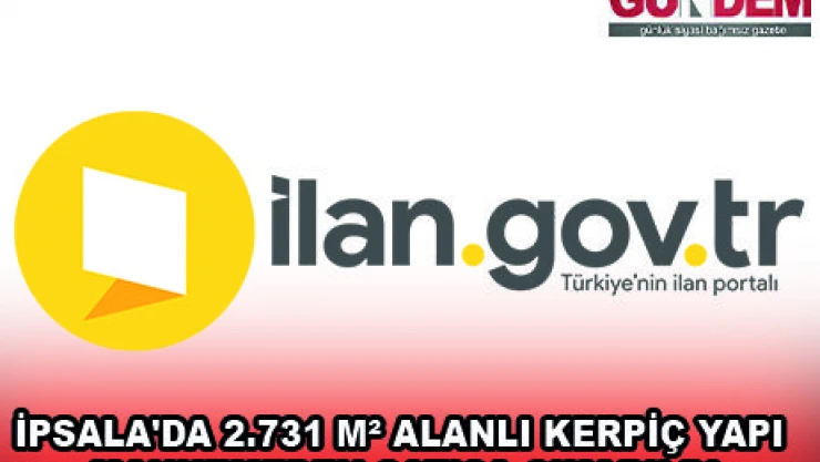 İPSALA'DA 2.731 MÂ² ALANLI KERPİÇ YAPI MAHKEMEDEN SATIŞA ÇIKARILDI