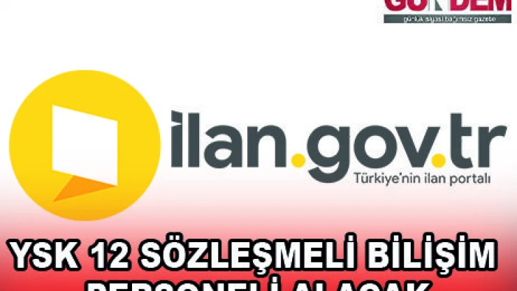 YSK 12 SÖZLEŞMELİ BİLİŞİM PERSONELİ ALACAK