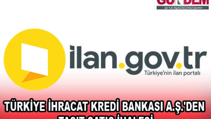 TÜRKİYE İHRACAT KREDİ BANKASI A.Ş.'DEN TAŞIT SATIŞ İHALESİ