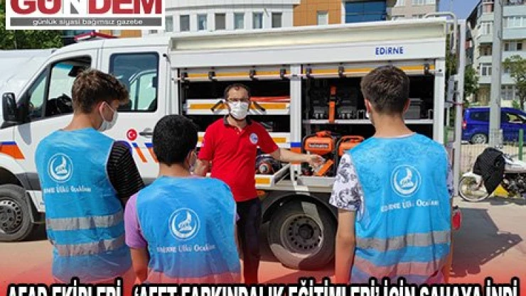 AFAD EKİPLERİ,  '˜AFET FARKINDALIK EĞİTİMLERİ' İÇİN SAHAYA İNDİ