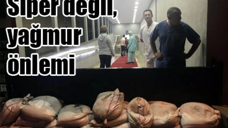 Siper değil, yağmur önlemi