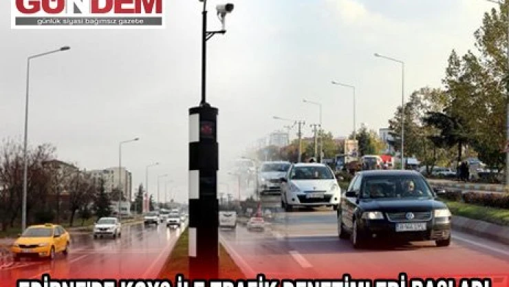 EDİRNE'DE KGYS İLE TRAFİK DENETİMLERİ BAŞLADI