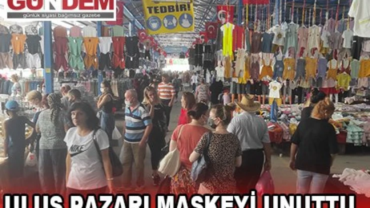Ulus Pazarı maskeyi unuttu