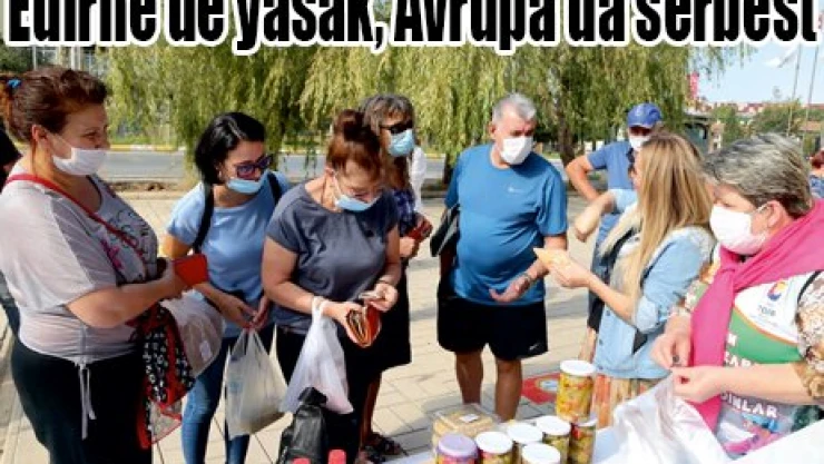 Edirne'de yasak, Avrupa'da serbest