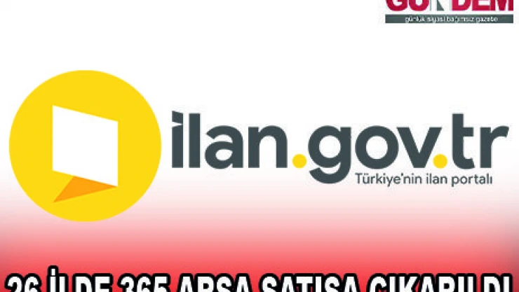 26 İLDE 365 ARSA SATIŞA ÇIKARILDI