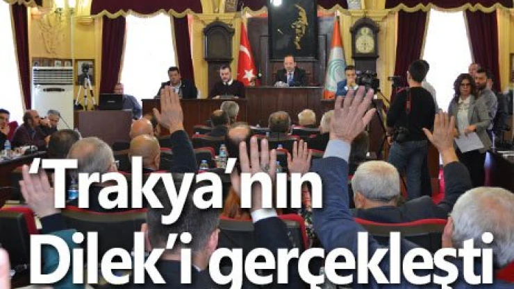 Trakya'nın Dilek'i gerçekleşti