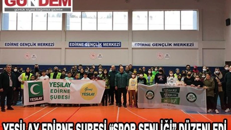 YEŞİLAY EDİRNE ŞUBESİ 'SPOR ŞENLİĞİ' DÜZENLEDİ