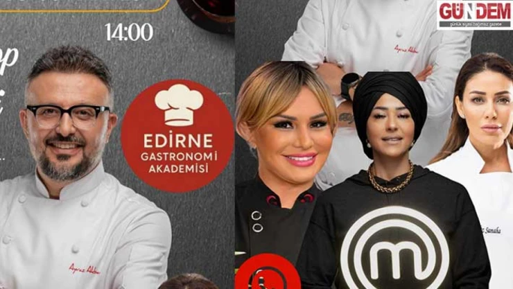 Ünlü şefler Edirne Gastronomi Akademisi'nde buluşuyor