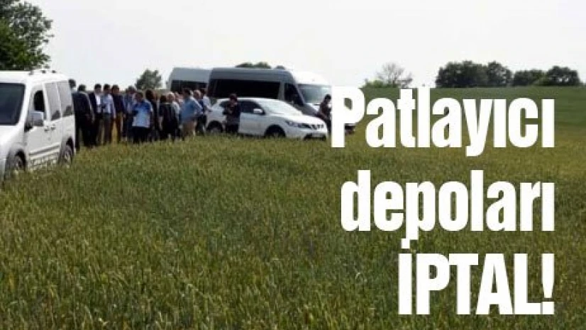 Patlayıcı depoları İPTAL!