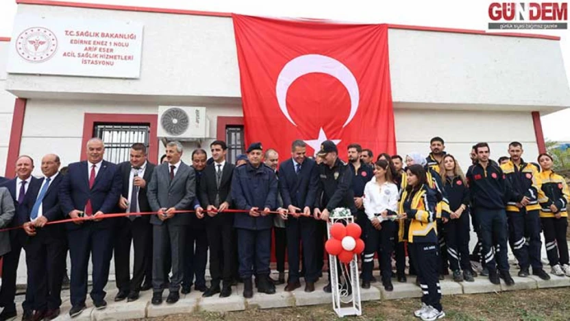 Enez'de Acil Sağlık Hizmetleri İstasyonu ve Aile Destek Merkezi Açıldı
