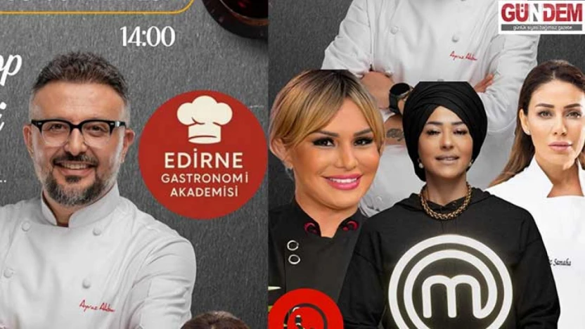 Ünlü şefler Edirne Gastronomi Akademisi'nde buluşuyor