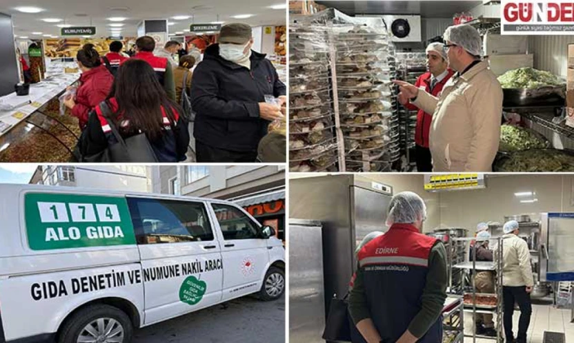 Edirne'de gıdaya yakın takip