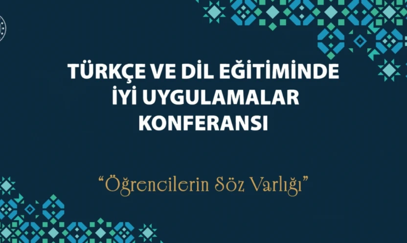 'Türkçe ve Dil Eğitiminde İyi Uygulamalar Konferansı'